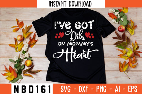 i`ve got dibs on mommy`s heart Svg Design SVG Nbd161 