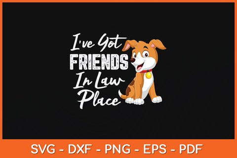 I've Got Friends In Low Place Funny Dog Svg Png Dxf Digital Cutting File SVG Helal 