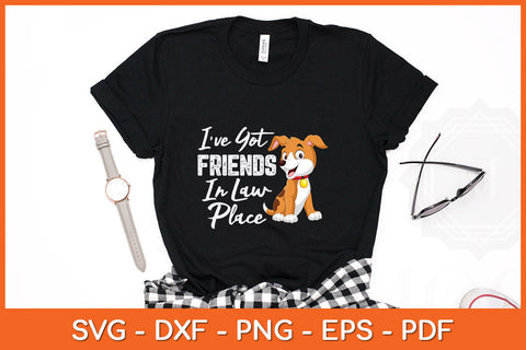 I've Got Friends In Low Place Funny Dog Svg Png Dxf Digital Cutting File SVG Helal 