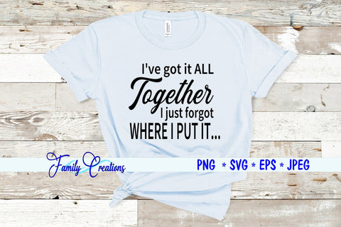 I've got it ALL Together I just forgot WHERE I PUT IT... SVG Family Creations 