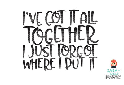 I've Got It All Together SVG Sarah Hurley 