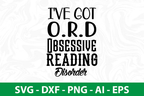 I've Got O.R.D Obsessive-Reading-Disorder-svg SVG orpitasn 