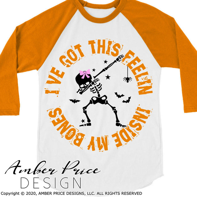 I've got this feeling inside my bones SVG | Girl's Halloween SVG PNG DXF with dabbing skeleton SVG Amber Price Design 
