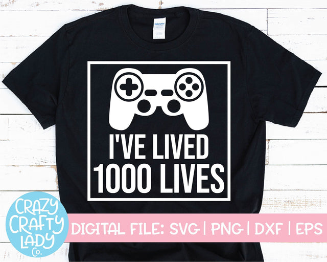 I've Lived 1000 Lives | Funny Video Game Quote SVG Cut File SVG Crazy Crafty Lady Co. 