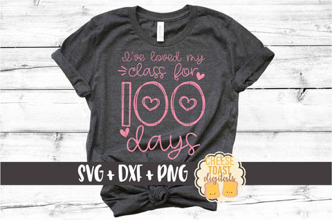 I've Loved My Class for 100 Days - Teacher 100th Day of School SVG PNG DXF Cut Files SVG Cheese Toast Digitals 
