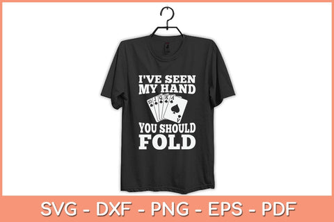 I've Seen My Hand You Should Fold Svg Cutting File SVG Helal 