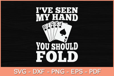 I've Seen My Hand You Should Fold Svg Cutting File SVG Helal 