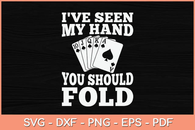 I've Seen My Hand You Should Fold Svg Cutting File SVG Helal 