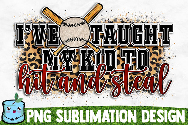 I've Taught My Kid To Hit And Steal Sublimation Design Sublimation MintyMarshmallows 