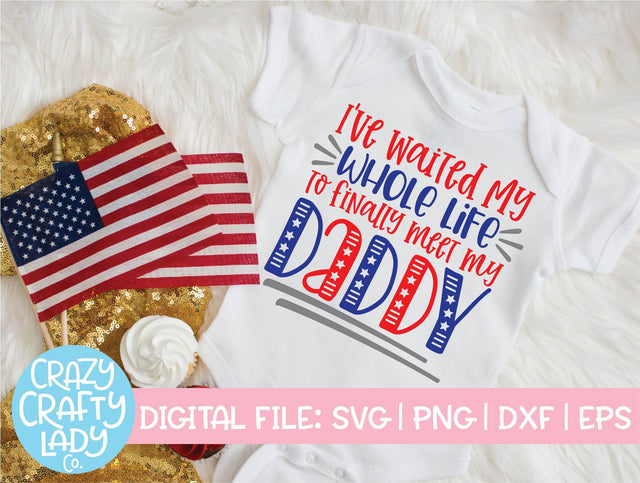 I've Waited My Whole Life to Finally Meet My Daddy | Military SVG Cut File SVG Crazy Crafty Lady Co. 
