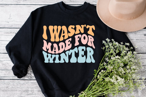 Iwasn't Made For Winter svg, wavy style Stacked svg, EPS PNG Cricut Instant Download SVG Fauz 