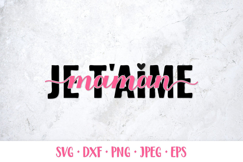 Je t’aime maman SVG. I love you mom in French. Mothers Day SVG LaBelezoka 