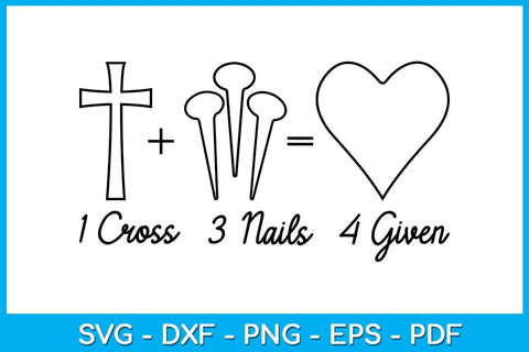 Jesus 1 Cross 3 Nails 4 Forgiven SVG PNG PDF Cut File SVG Creativedesigntee 