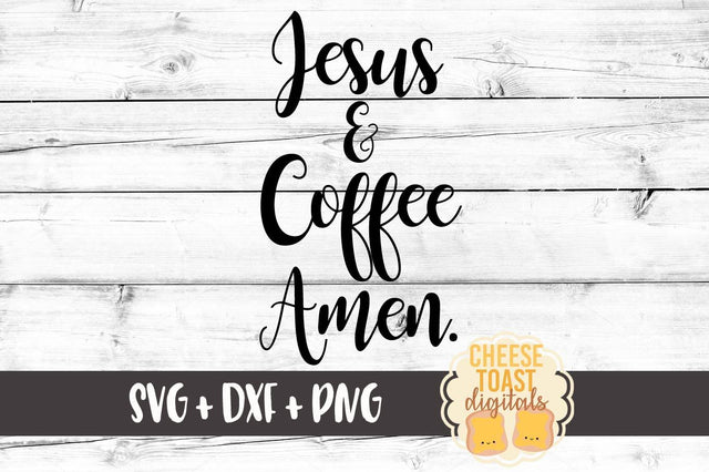 Jesus and Coffee Amen SVG Cheese Toast Digitals 