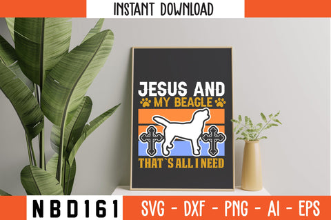 JESUS AND MY BEAGLE THAT`S ALL I NEED T-Shirt Design SVG Nbd161 