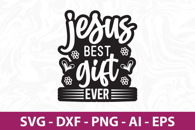 Jesus Best Gift Ever svg SVG orpitasn 