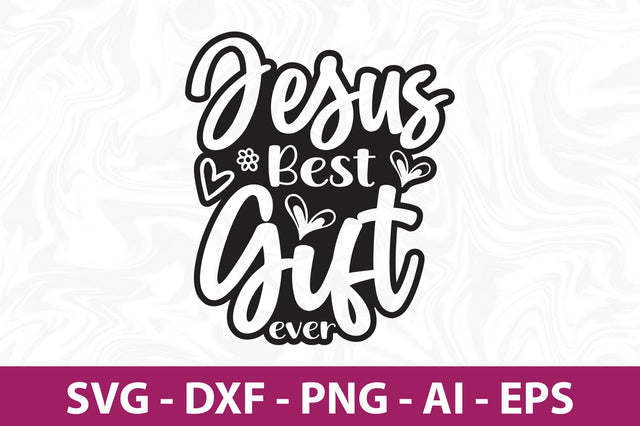 Jesus Best Gift Ever svg SVG orpitasn 