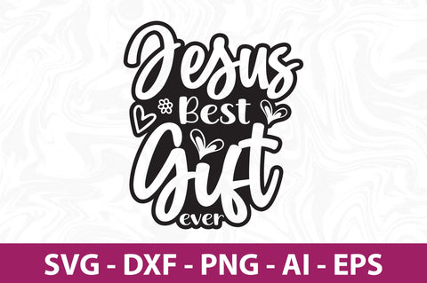 Jesus Best Gift Ever svg SVG orpitasn 