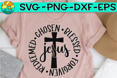 Jesus -Blessed - Forgiven - Redeemed -Chosen - Cross - SVG PNG EPS DXF SVG On the Beach Boutique 