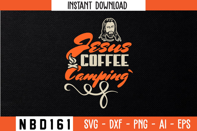 jesus coffee camping T-Shirt Design SVG Nbd161 