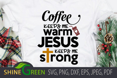 Jesus Coffee SVG, Motivational, Religious Quotes PNG EPS DXF SVG Shine Green Art 