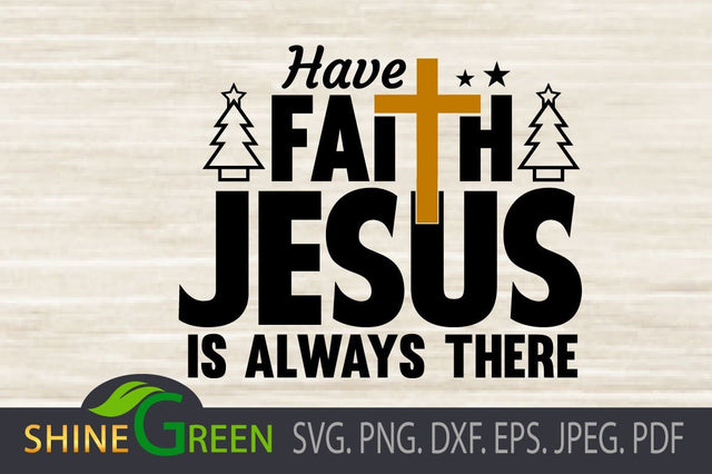 Jesus Faith Cross Quote SVG for Cricut and Sublimation SVG Shine Green Art 