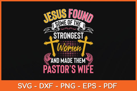 Jesus Found Some Of The Strongest Women Funny Christian Svg Cutting File SVG Helal 