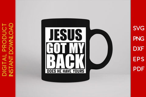 Jesus Got My Back Does He Have Yours Christian SVG PNG PDF Cut File SVG Creativedesigntee 