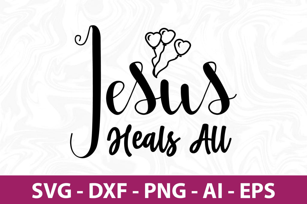 Jesus Heals All-svg - So Fontsy