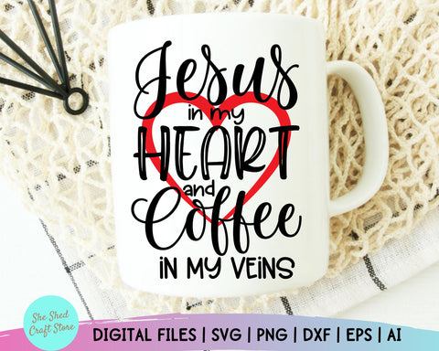 Jesus in my Heart and Coffee in my Veins Svg - Religion Svg - Bible Quote Svg - Women's Christian SVG - Religious Svg - Faith, Scripture Svg SVG She Shed Craft Store 