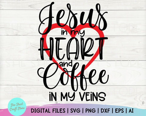 Jesus in my Heart and Coffee in my Veins Svg - Religion Svg - Bible Quote Svg - Women's Christian SVG - Religious Svg - Faith, Scripture Svg SVG She Shed Craft Store 