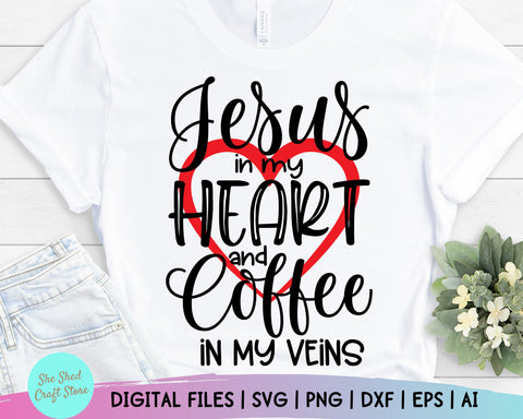 Jesus in my Heart and Coffee in my Veins Svg - Religion Svg - Bible Quote Svg - Women's Christian SVG - Religious Svg - Faith, Scripture Svg SVG She Shed Craft Store 