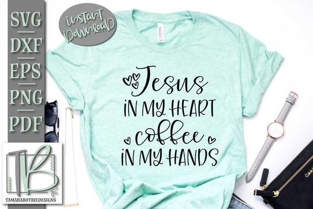 Jesus In My Heart Coffee In My Hands SVG, Christian SVG Cut File SVG TB Designs 