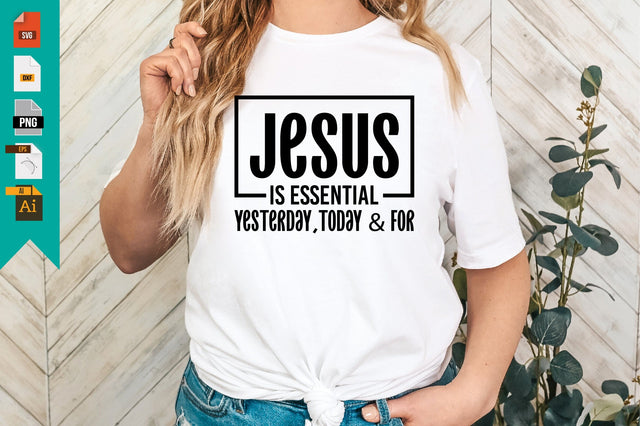 Jesus is Essential Yesterday,today & for SVG Craftlabsvg24 