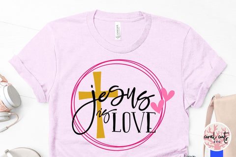 Jesus is love – Easter SVG EPS DXF PNG Cutting Files SVG CoralCutsSVG 