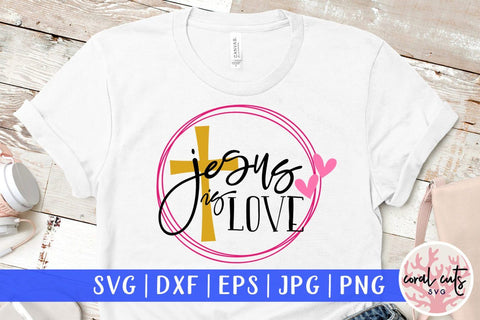Jesus is love – Easter SVG EPS DXF PNG Cutting Files SVG CoralCutsSVG 