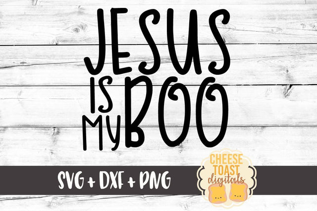Jesus Is My Boo SVG Cheese Toast Digitals 