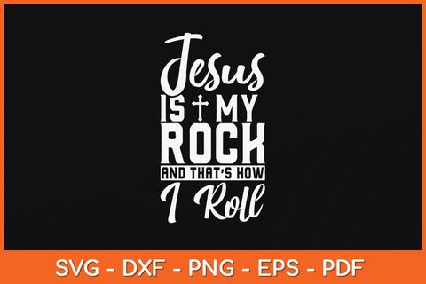 Jesus Is My Rock And That's How I Roll Christian Svg Cutting File SVG Helal 