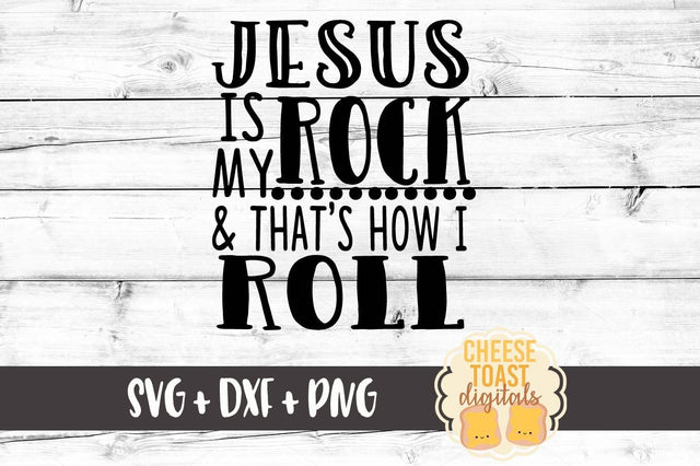 Jesus Is My Rock and That's How I Roll SVG Cheese Toast Digitals 