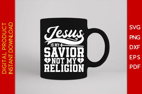 Jesus Is My Savior Not My Religion Christian SVG PNG PDF Cut File SVG Creativedesigntee 