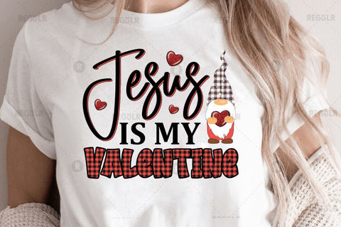 Jesus is my valentine Sublimation PNG Sublimation Regulrcrative 