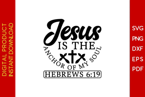 Jesus Is The Anchor Of My Soul Hebrews Christian SVG PNG PDF Cut File SVG Creativedesigntee 