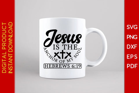 Jesus Is The Anchor Of My Soul Hebrews Christian SVG PNG PDF Cut File SVG Creativedesigntee 