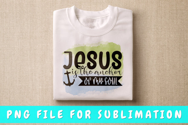 Jesus Is The Anchor Of My Soul PNG, Christian Design For Sublimation Sublimation HappyDesignStudio 