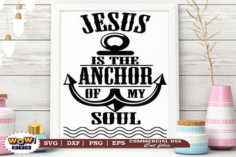 Jesus is the anchor of my soul svg, Jesus svg, God svg, Religious svg SVG Wowsvgstudio 