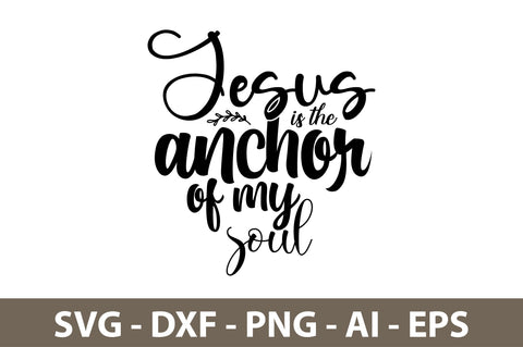 Jesus is the anchor of my soul svg SVG orpitasn 