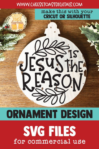 Jesus Is The Reason | Christmas Ornament SVG for Wood Rounds SVG Cheese Toast Digitals 