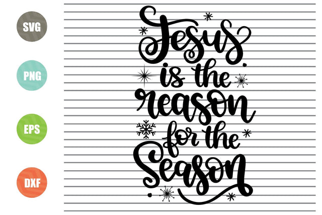 Jesus Is The Reason For The Season (1) Svg - Christmas Svg, Png, Dxf, Eps Cut Files SVG Artstoredigital 