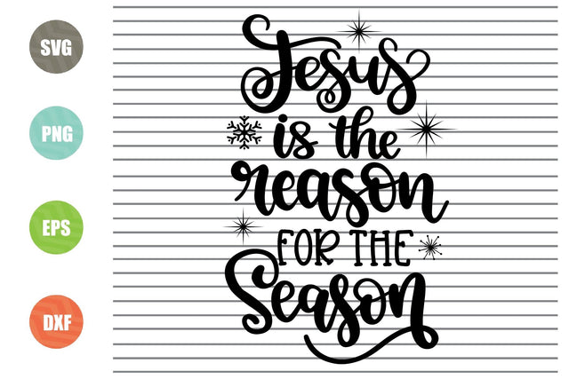 Jesus Is The Reason For The Season (2) Svg - Christmas Svg, Png, Dxf, Eps Cut Files SVG Artstoredigital 