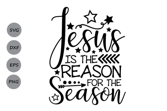 Jesus Is The Reason For The Season| Christmas SVG Cutting Files. SVG CosmosFineArt 